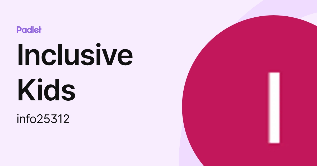 Inclusive Kids (info25312) profile | Padlet
