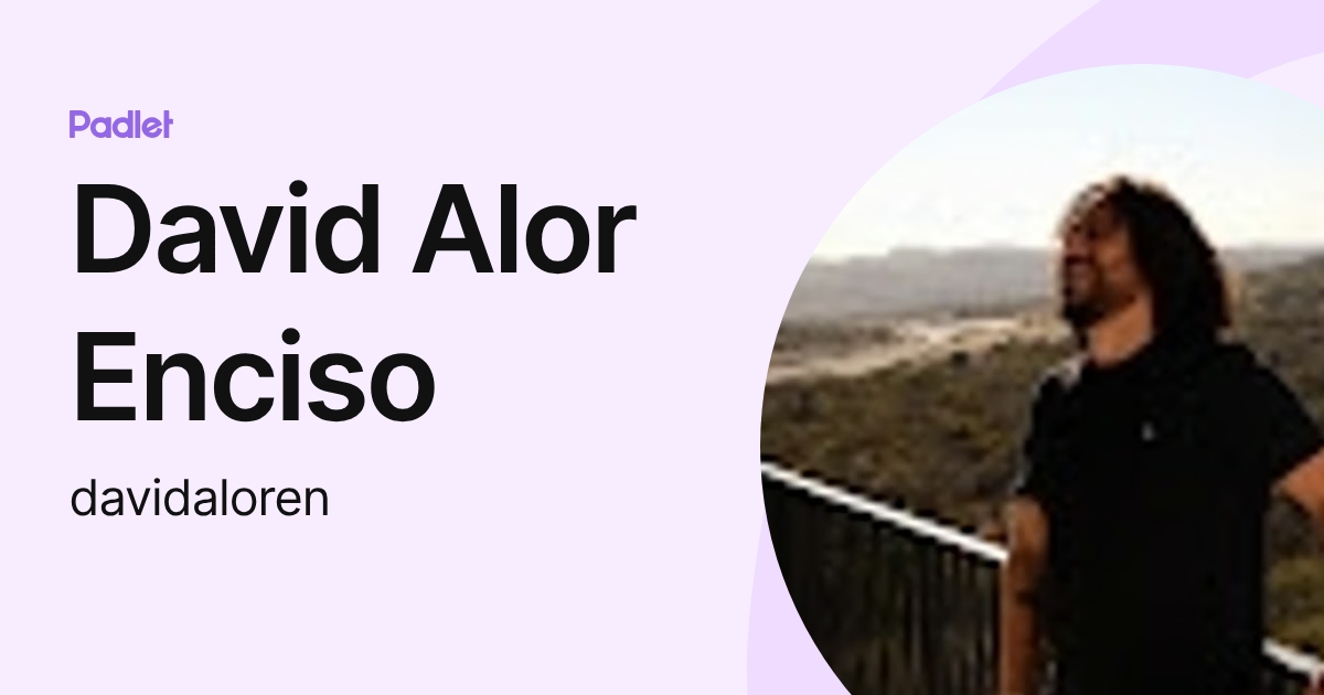 David Alor Enciso (davidaloren) profile | Padlet