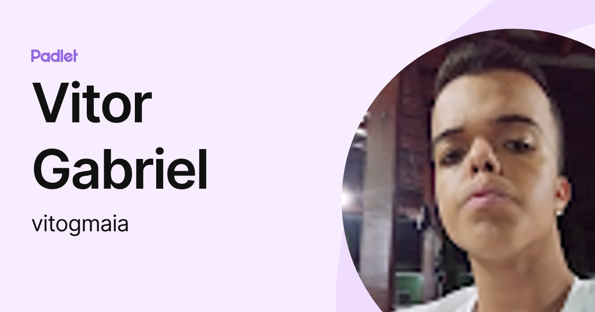 Vitor Gabriel (vitogmaia) profile | Padlet
