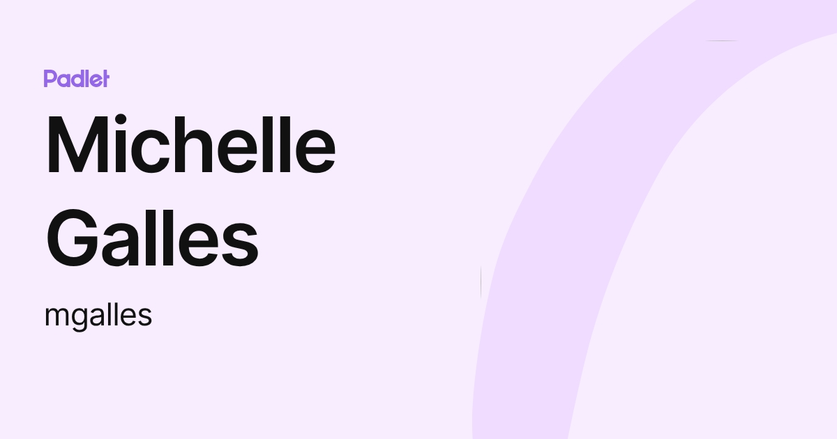 Michelle Galles (mgalles) profile | Padlet