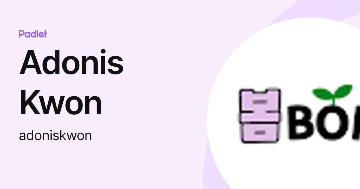 Adonis Kwon (adoniskwon) profile | Padlet