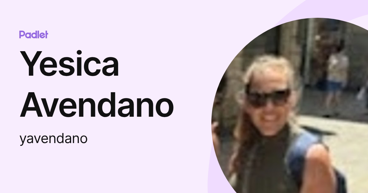 Yesica Avendano (yavendano) profile | Padlet