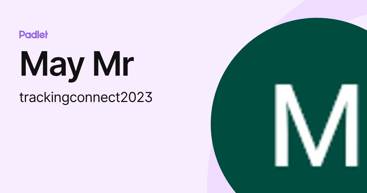 May Mr (trackingconnect2023) profile | Padlet
