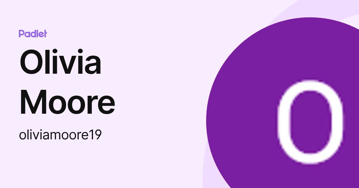 Olivia Moore (oliviamoore19) profile | Padlet