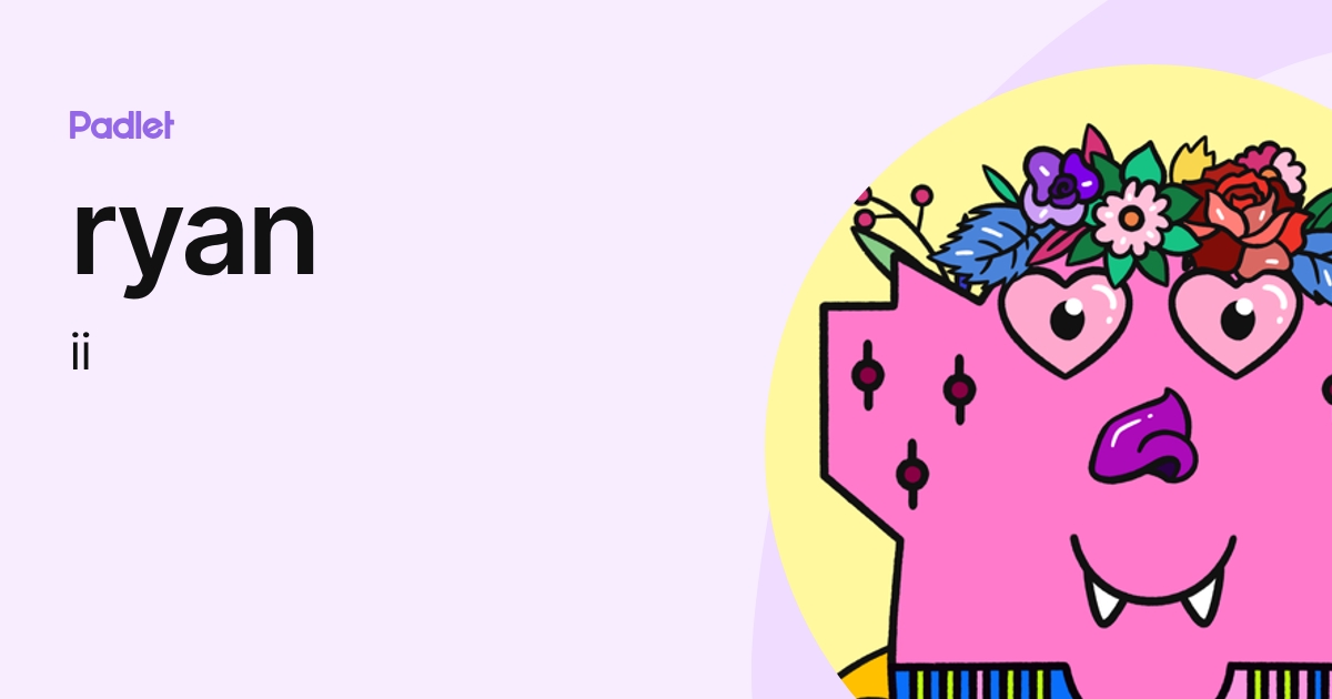 ryan (ii) profile | Padlet