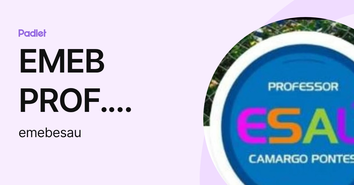 EMEB PROF. ESAÚ DE CAMARGO PONTES - TIETÊ, SP (emebesau) profile | Padlet