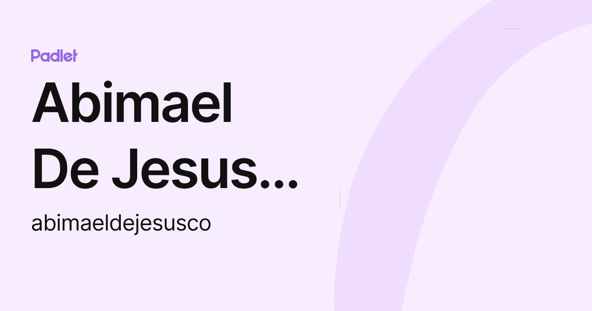Abimael De Jesus Cortes Ortiz (abimaeldejesusco) profile | Padlet