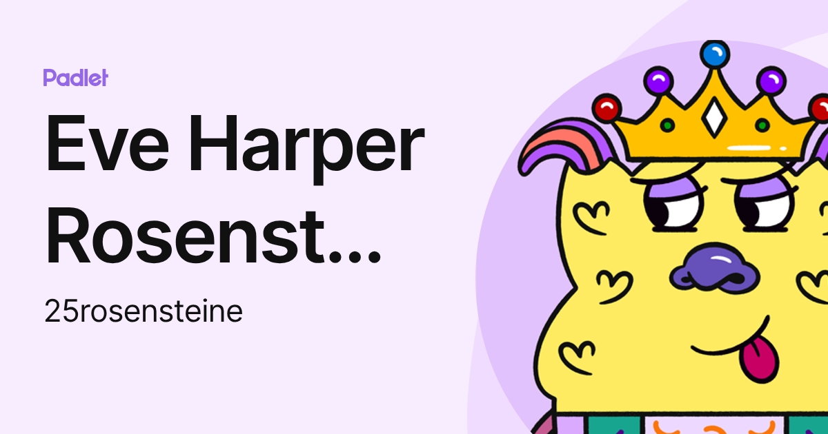 Eve Harper Rosenstein (25rosensteine) profile | Padlet