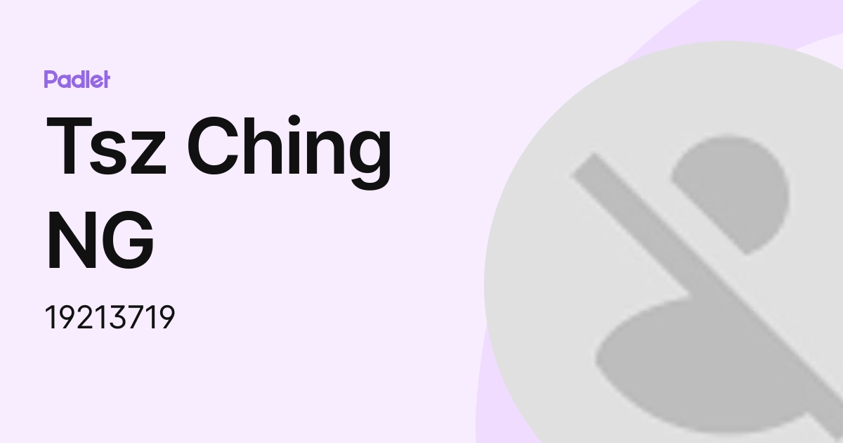 Tsz Ching NG (19213719) profile | Padlet
