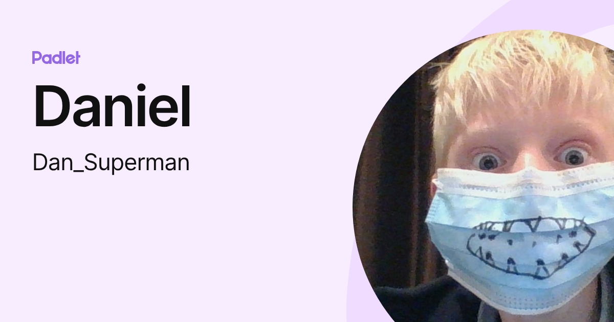 Daniel (Dan_Superman) profile | Padlet