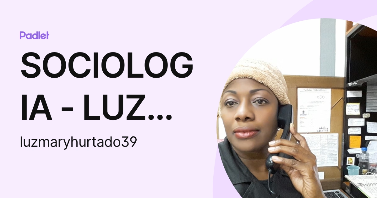 SOCIOLOGIA - LUZ MARY (luzmaryhurtado39) profile | Padlet