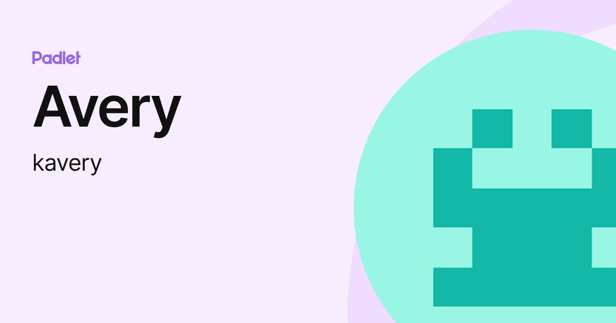 Avery (kavery) profile | Padlet