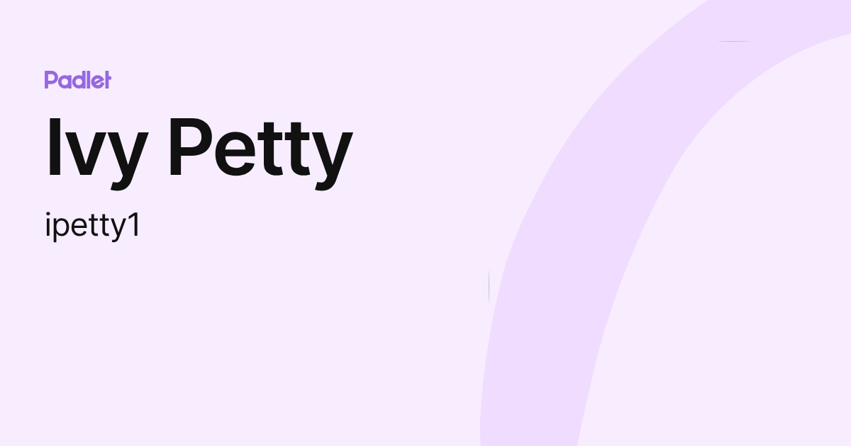 Ivy Petty (ipetty1) profile | Padlet