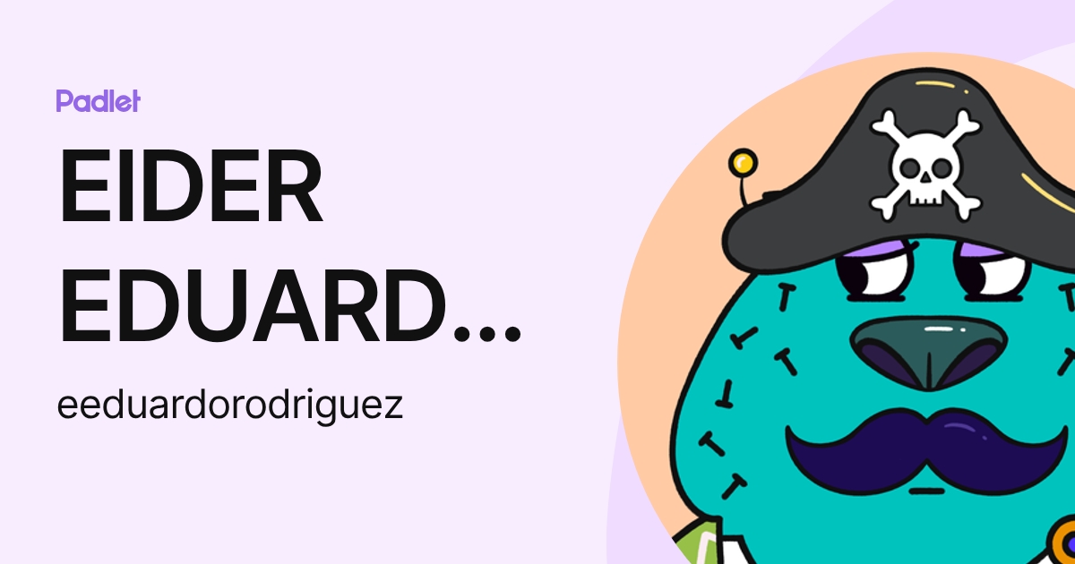 RODRIGUEZ MENZA EIDER EDUARDO (eeduardorodriguez) profile | Padlet