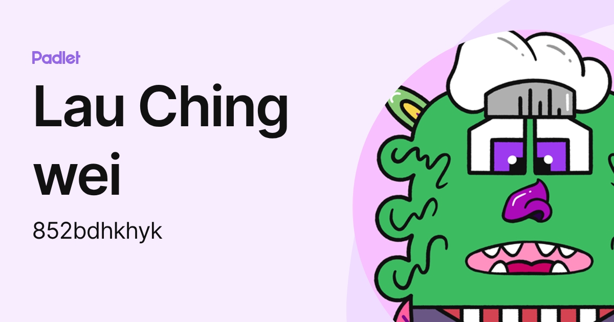 Lau Ching wei (852bdhkhyk) profile | Padlet