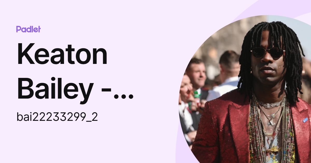 Keaton Bailey - BAI22233299 (bai22233299_2) profile | Padlet