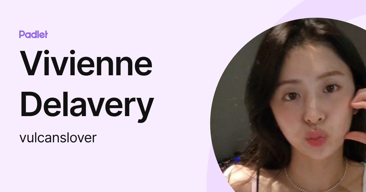Vivienne Delavery (vulcanslover) profile | Padlet