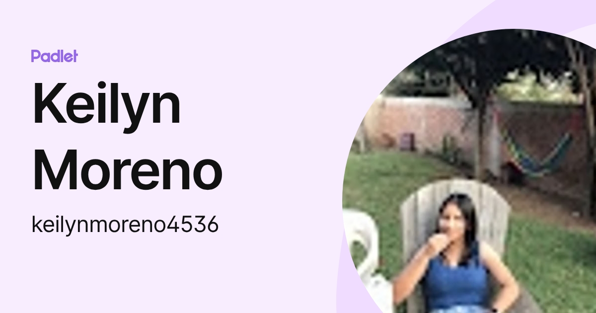 Keilyn Moreno (keilynmoreno4536) profile | Padlet