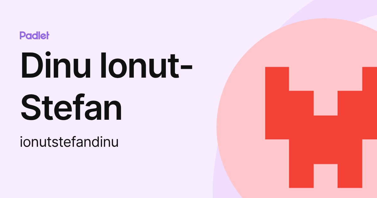 Dinu Ionut-Stefan (ionutstefandinu) profile | Padlet