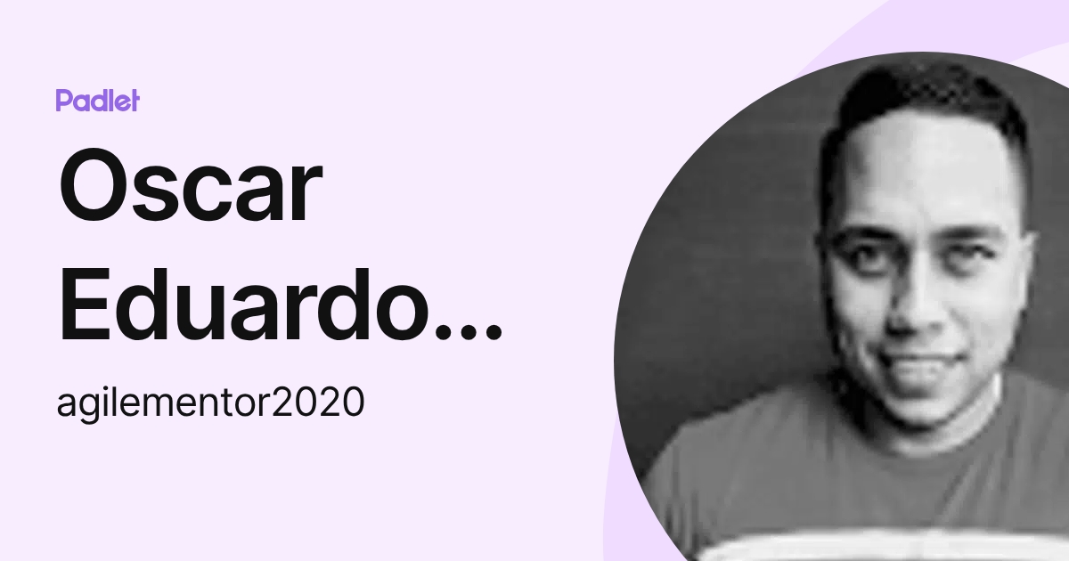 Oscar Eduardo Varela Álvarez (agilementor2020) profile | Padlet