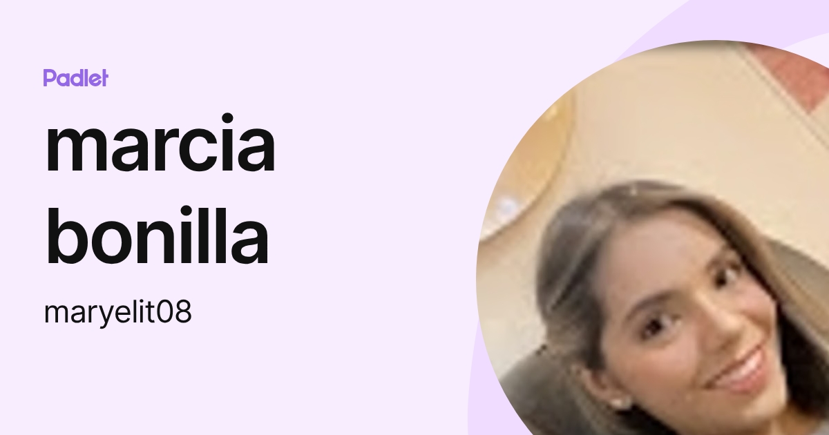 marcia bonilla (maryelit08) profile | Padlet