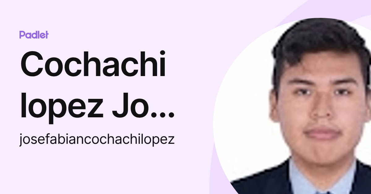 Cochachi lopez Jose fabian (josefabiancochachilopez) profile | Padlet
