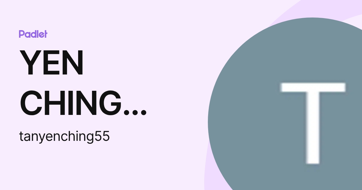 YEN CHING TAN (tanyenching55) profile | Padlet