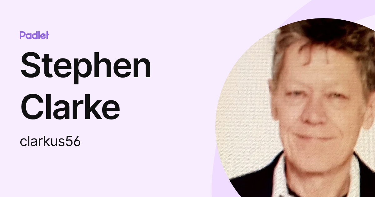 Stephen Clarke (clarkus56) profile | Padlet