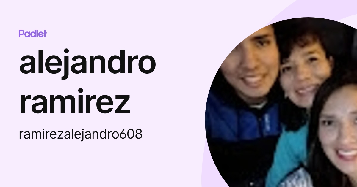 alejandro ramirez (ramirezalejandro608) profile | Padlet