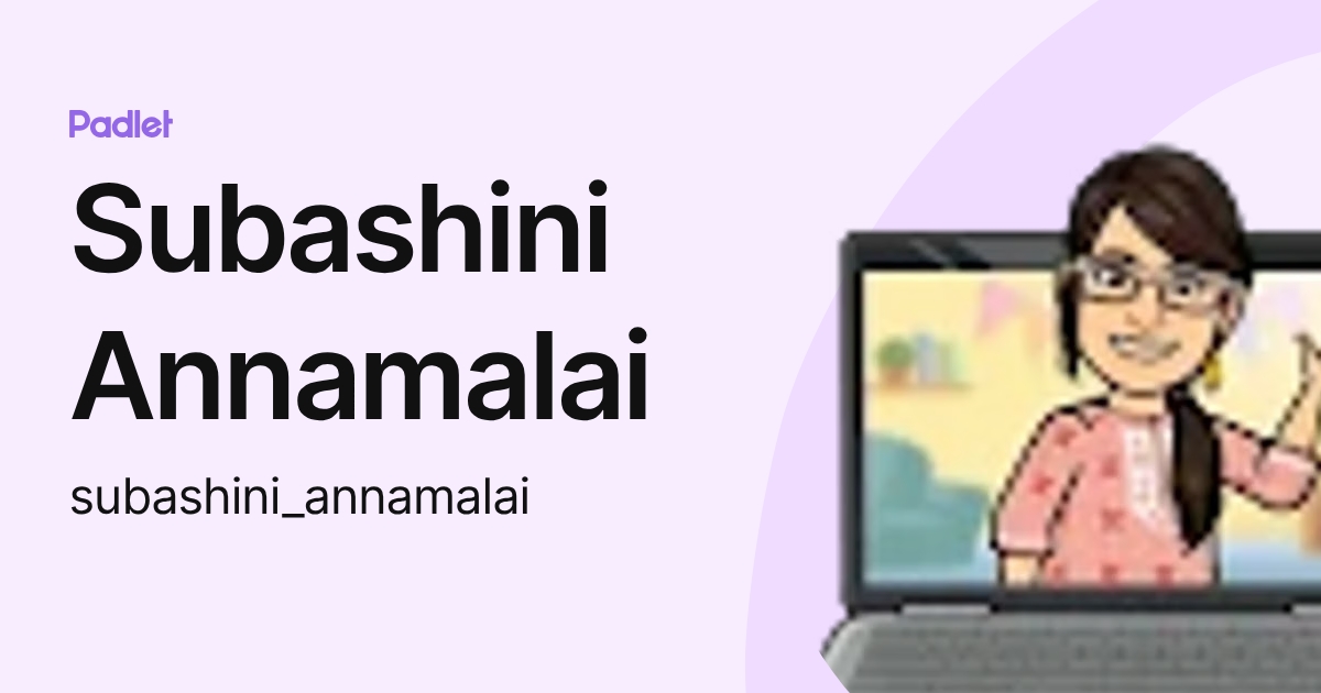 Subashini Annamalai (subashini_annamalai) profile | Padlet