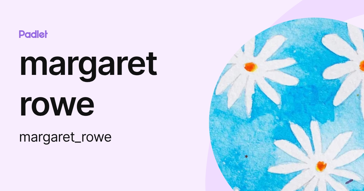 margaret rowe (margaret_rowe) profile | Padlet