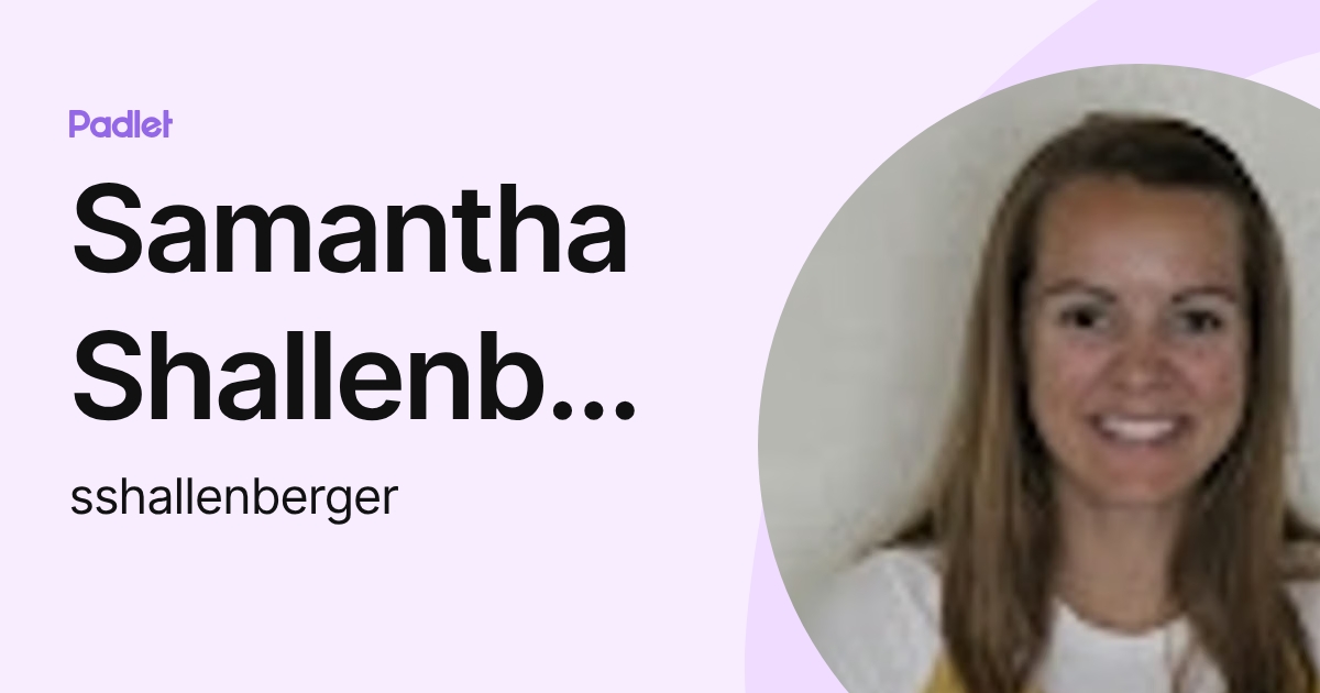 Samantha Shallenberger (sshallenberger) profile | Padlet