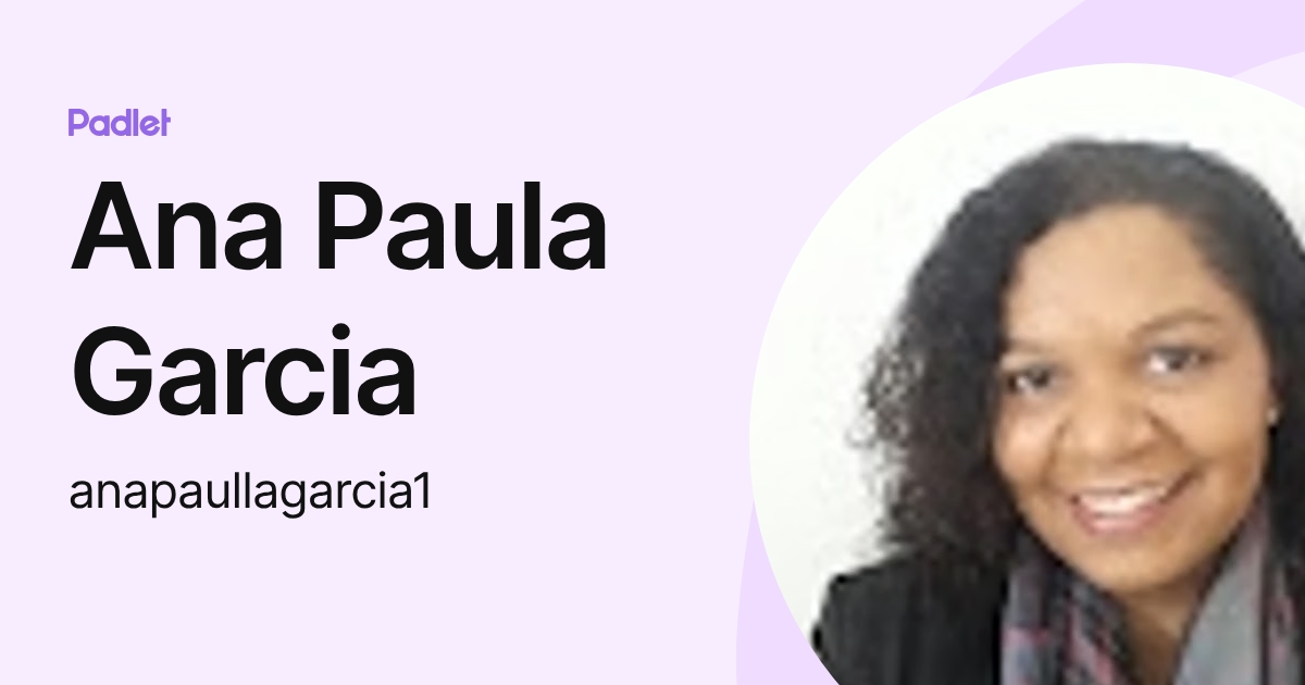 Ana Paula Garcia (anapaullagarcia1) profile | Padlet