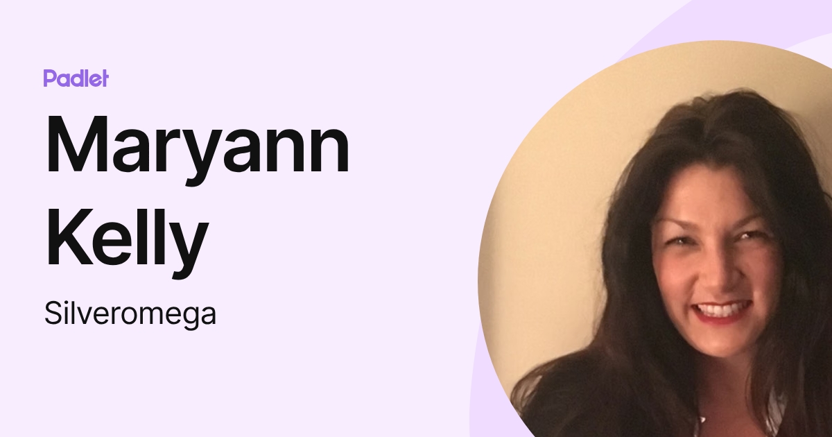 Maryann Kelly (Silveromega) profile | Padlet