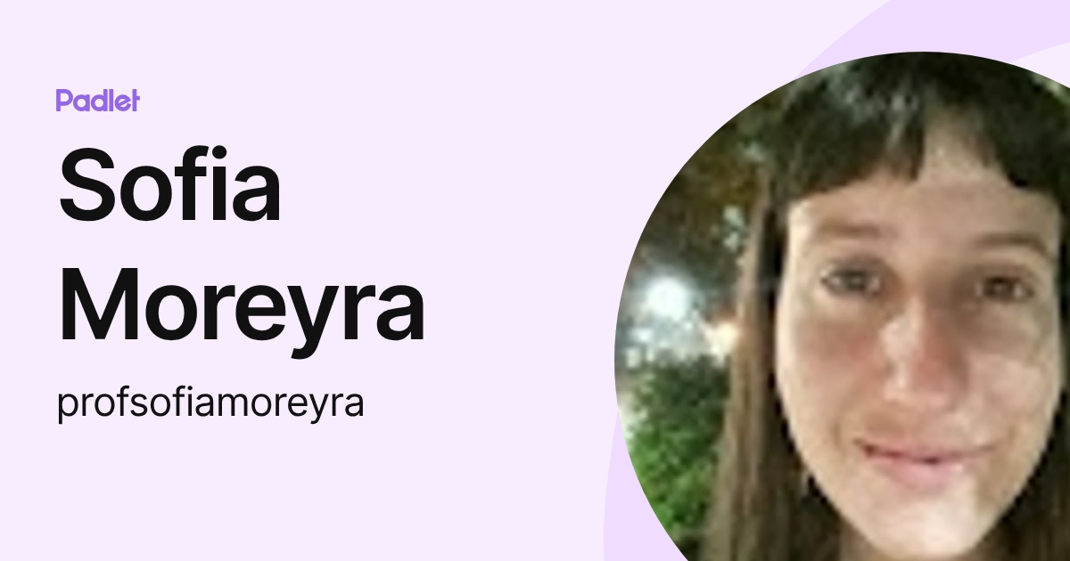 Sofia Moreyra (profsofiamoreyra) profile | Padlet