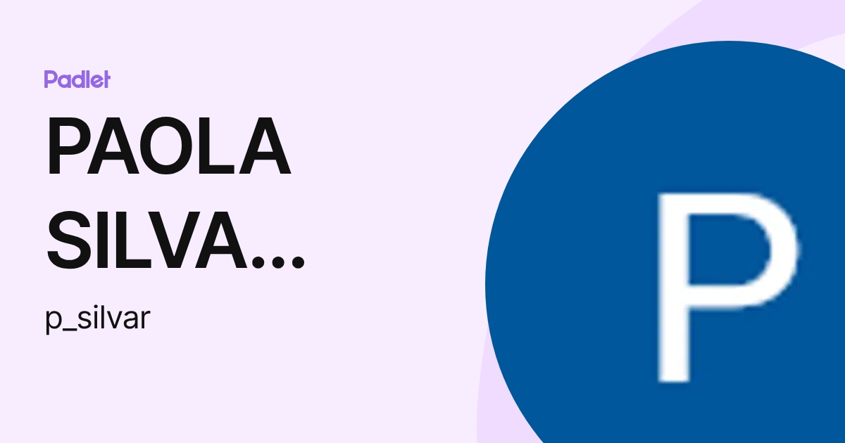 PAOLA SILVA RAMIREZ (p_silvar) profile | Padlet