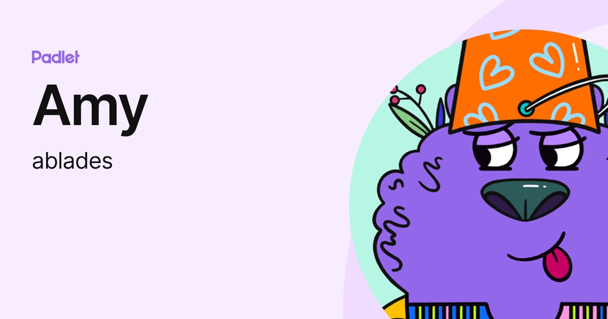Amy (ablades) profile | Padlet