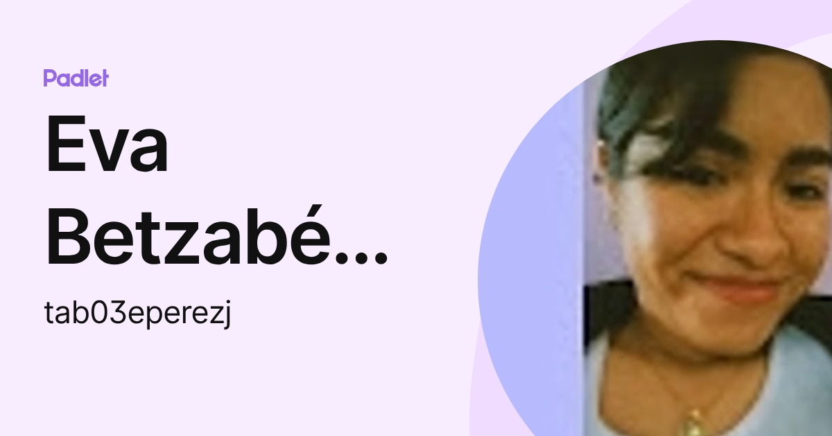 Eva Betzabé Pérez Jiménez (tab03eperezj) profile | Padlet