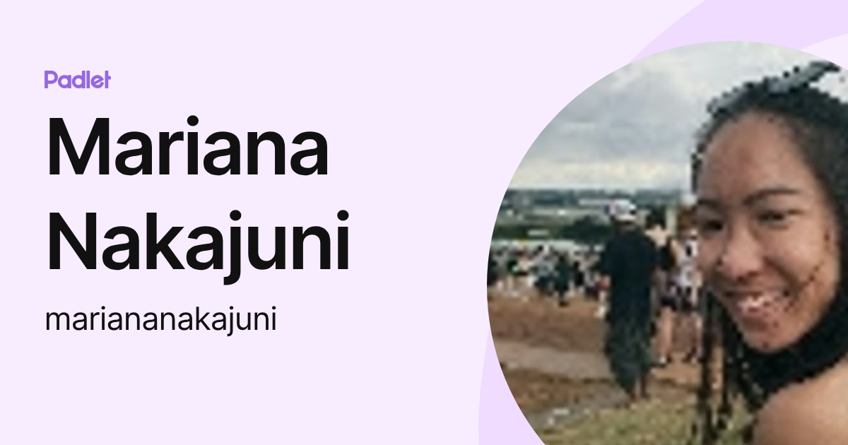 Mariana Nakajuni (mariananakajuni) profile | Padlet