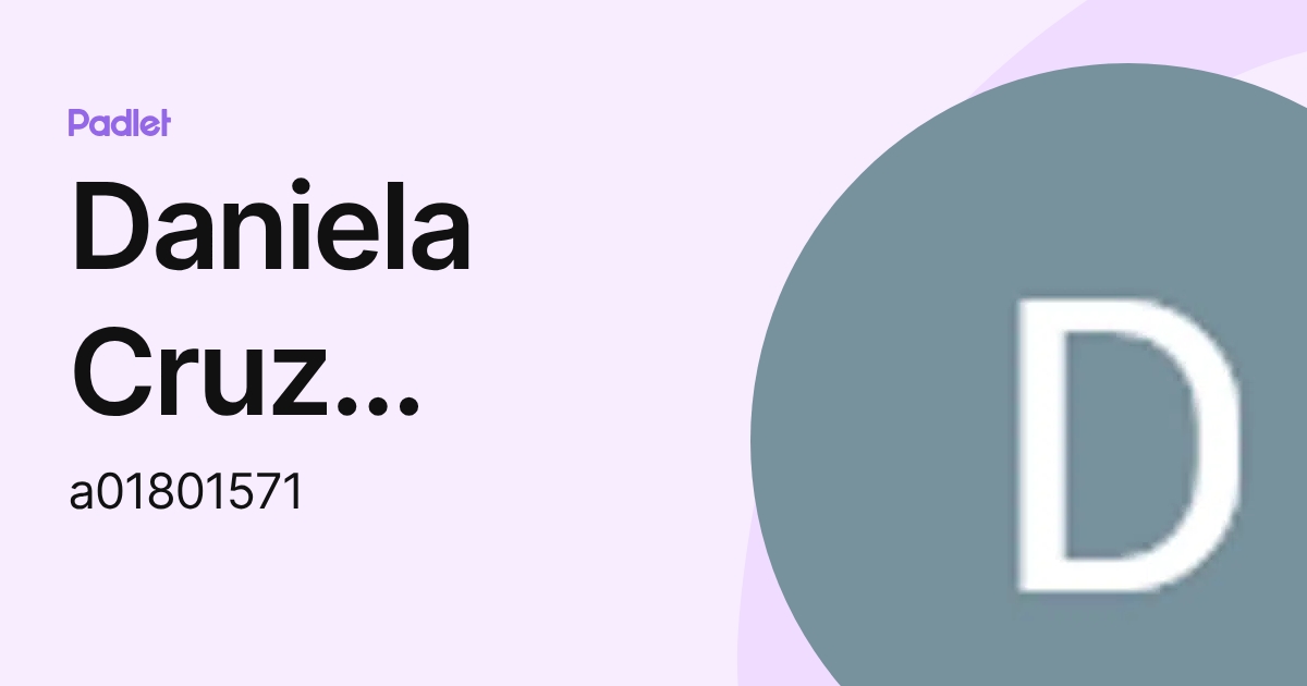 Daniela Cruz Salgado (a01801571) profile | Padlet