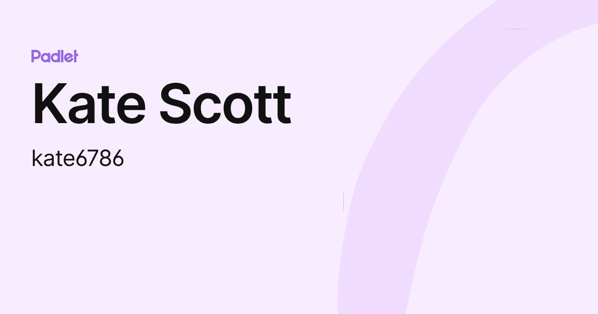 Kate Scott (kate6786) profile Padlet