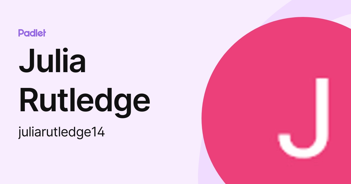 Julia Rutledge (juliarutledge14) profile | Padlet