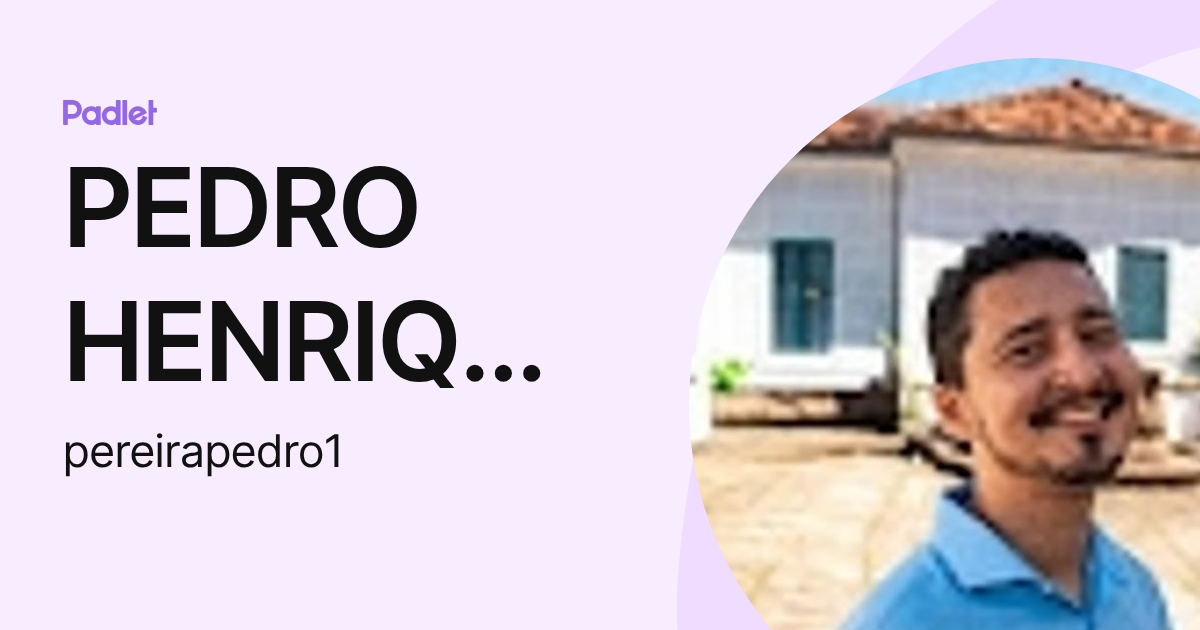 PEDRO HENRIQUE DA SILVA PEREIRA (pereirapedro1) profile | Padlet
