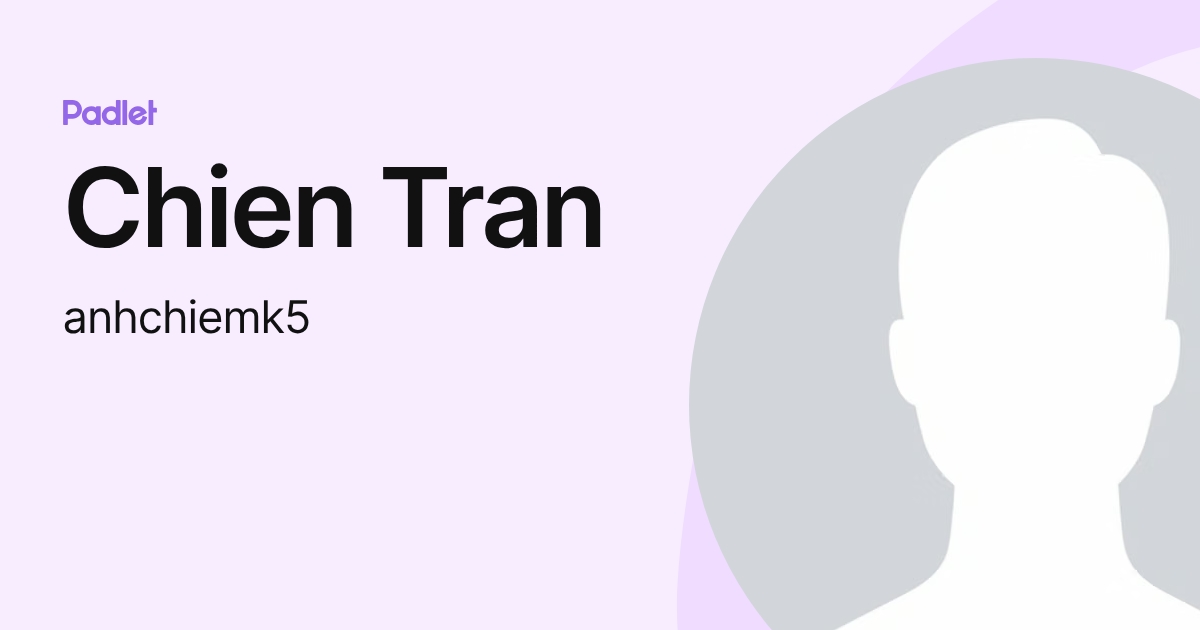 Chien Tran (anhchiemk5) profile | Padlet
