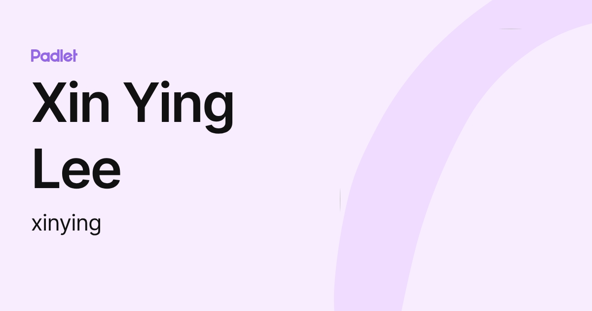 Xin Ying Lee (xinying) profile | Padlet