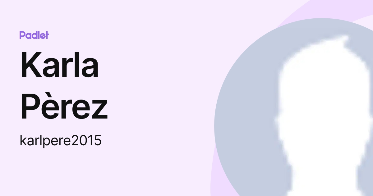 Karla Pèrez (karlpere2015) profile | Padlet