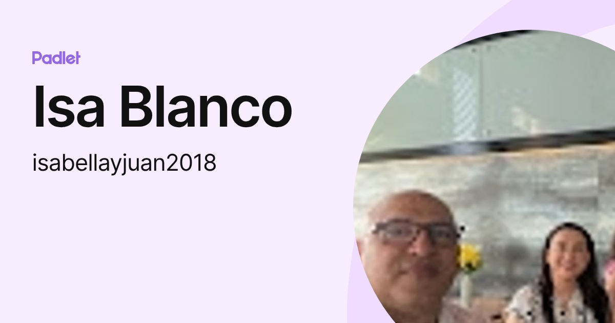 Isa Blanco (isabellayjuan2018) profile | Padlet