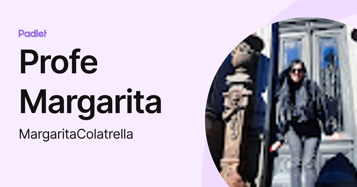 Profe Margarita (MargaritaColatrella) profile | Padlet