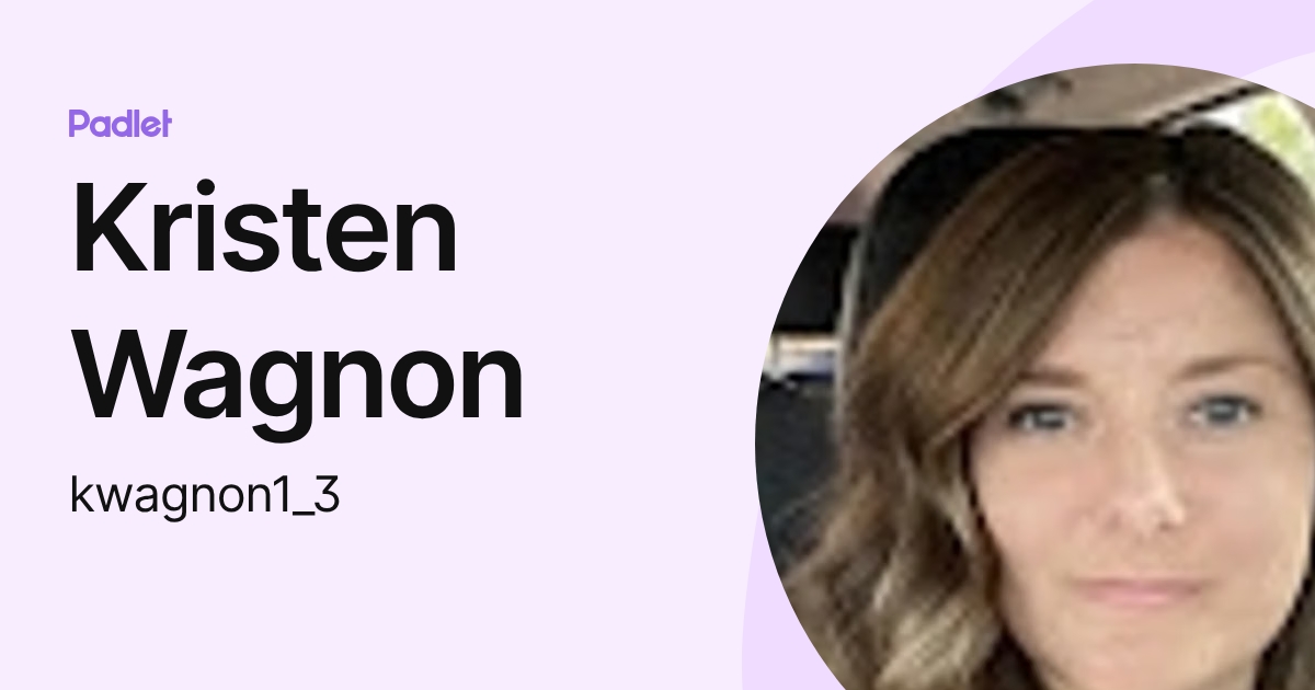Kristen Wagnon (kwagnon1_3) profile | Padlet
