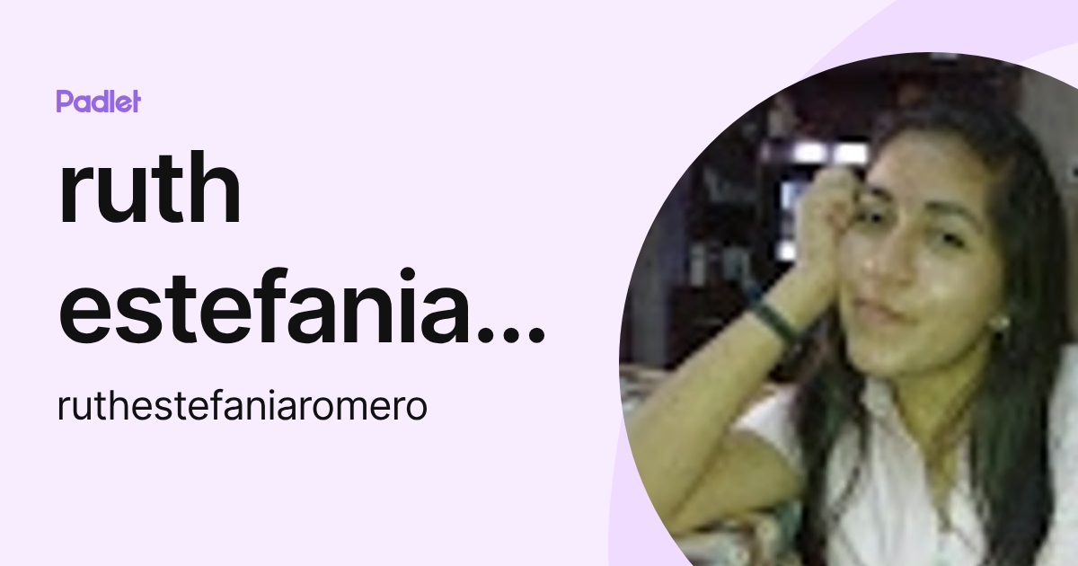 ruth estefania romero (ruthestefaniaromero) profile | Padlet